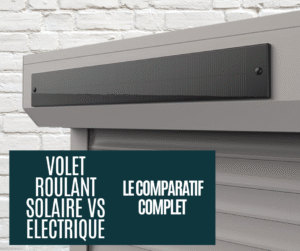 volet roulant solaire vs électrique : guide complet pour faire le bon choix