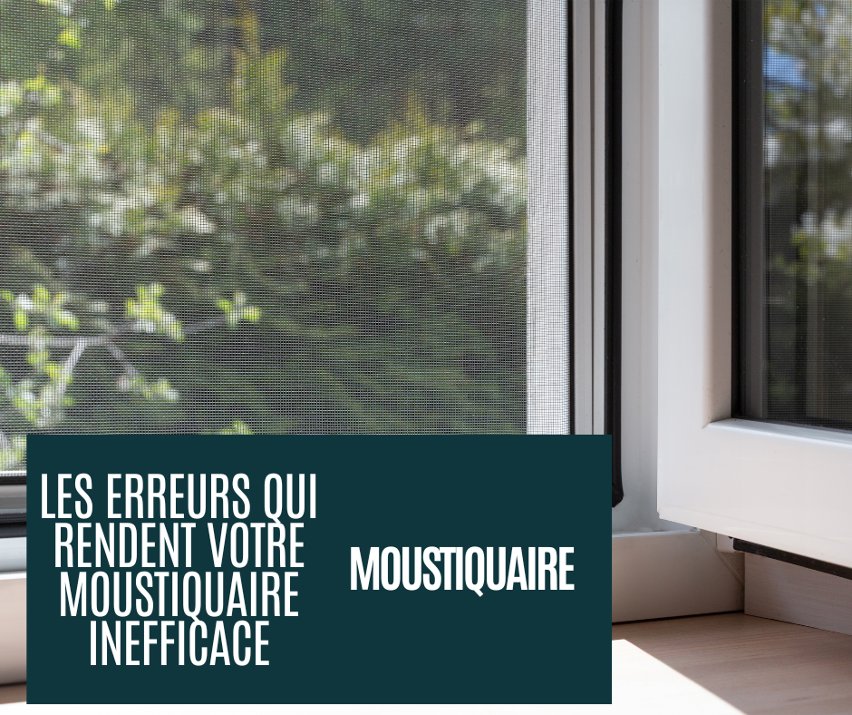 erreurs qui rendent un moustiquaire inneficace