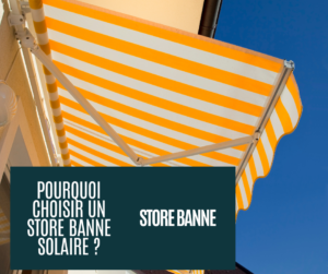 pourquoi choisir un store banne solaire, moteur solaire pour store banne