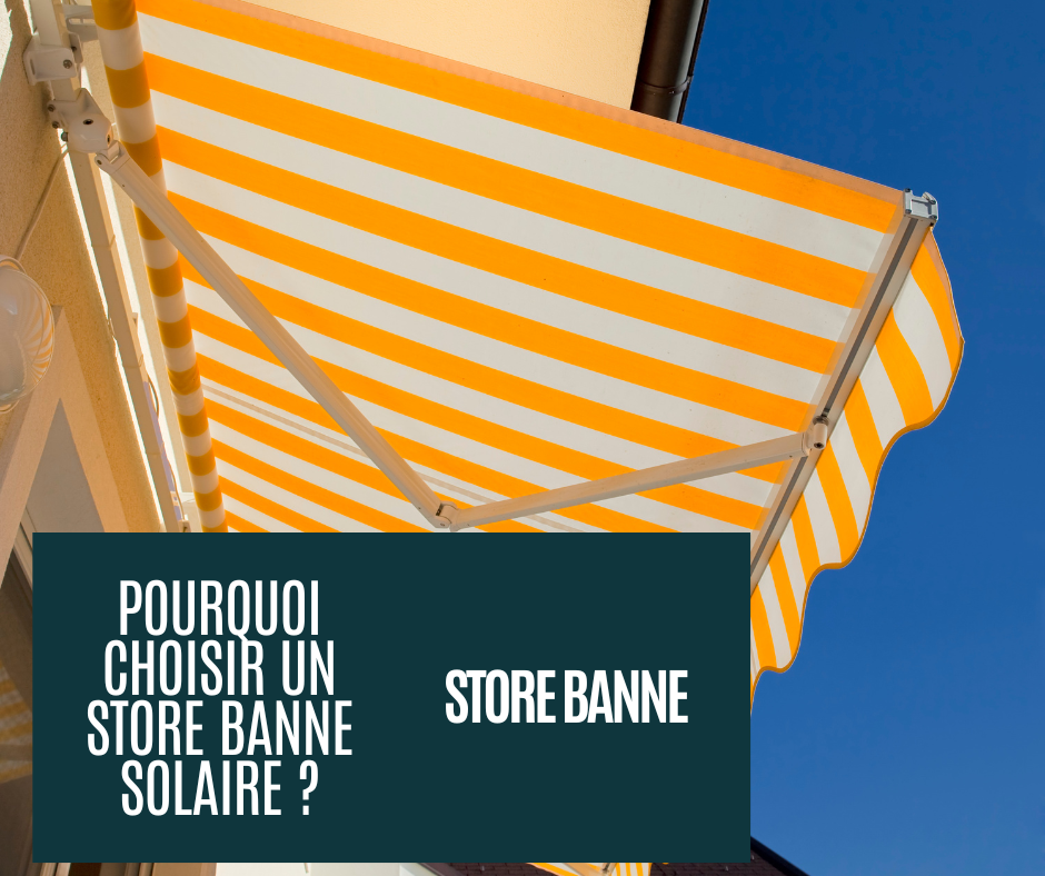 pourquoi choisir un store banne solaire, moteur solaire pour store banne