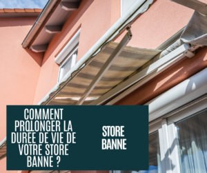 comment prolongée la durée de vie d un store banne, Entretien de la toile, nettoyage, protection contre le vent, maintenance et rentoilage