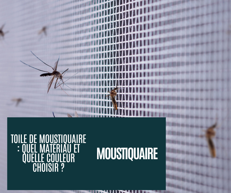 quelle toile de moustiquaire choisir ? matériaux et couleur